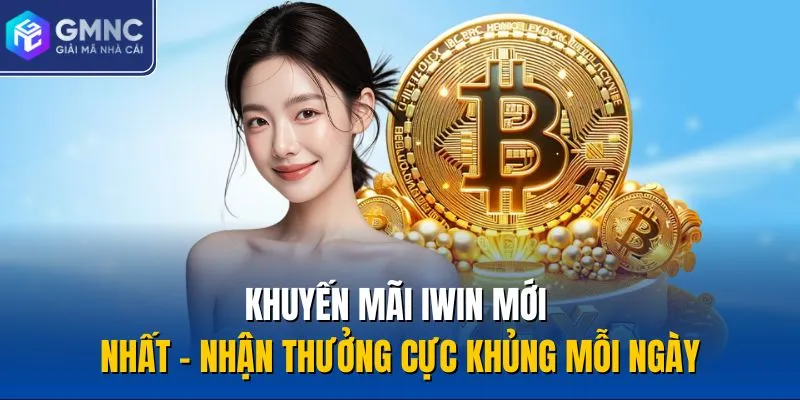 Khuyến Mãi IWIN Mới Nhất – Nhận Thưởng Cực Khủng Mỗi Ngày