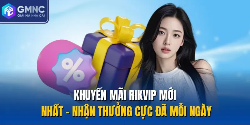 Khuyến Mãi Rikvip Mới Nhất – Nhận Thưởng Cực Đã Mỗi Ngày