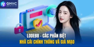 Lode88 - Các Phân Biệt Nhà Cái Chính Thống Và Giả Mạo
