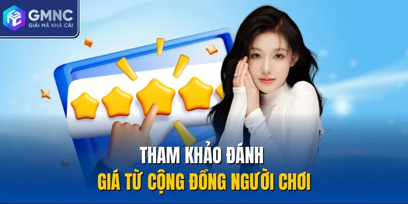 Tham khảo đánh giá từ cộng đồng người chơi