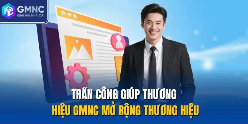 Trần Công giúp thương hiệu GMNC mở rộng thương hiệu